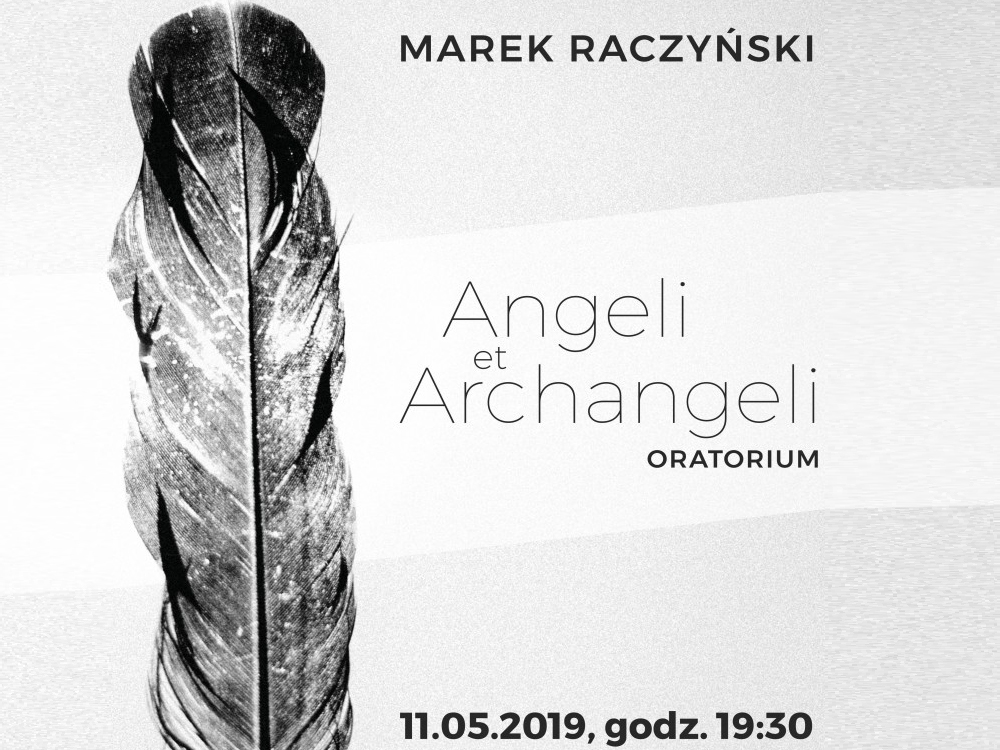 Zdjęcie -  - Oratorium "Angeli et Archangeli" Marka Raczyńskiego (11.05 sobota)