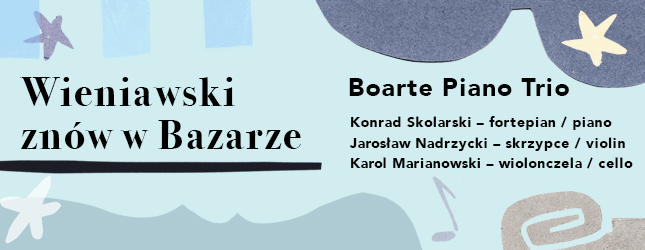 Zdjęcie -  - Wieniawski znów w Bazarze: Boarte Piano Trio | Recital online: 6 kwietnia, g. 18.00